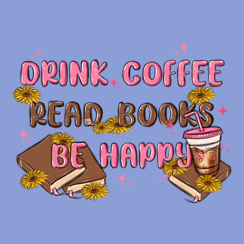 Drink Coffee Read Books Be Happy Long Sleeve Tee by MaliasSmallBusiness | Teevron
