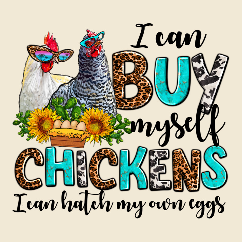 I Can Buy Myself Chickens I Can Hatch My Own Eggs Premium Tee by AdoDesignShop | Teevron