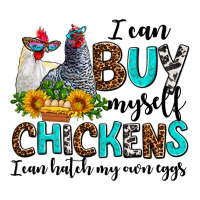 i can buy myself chickens i can hatch my own eggs | Teevron