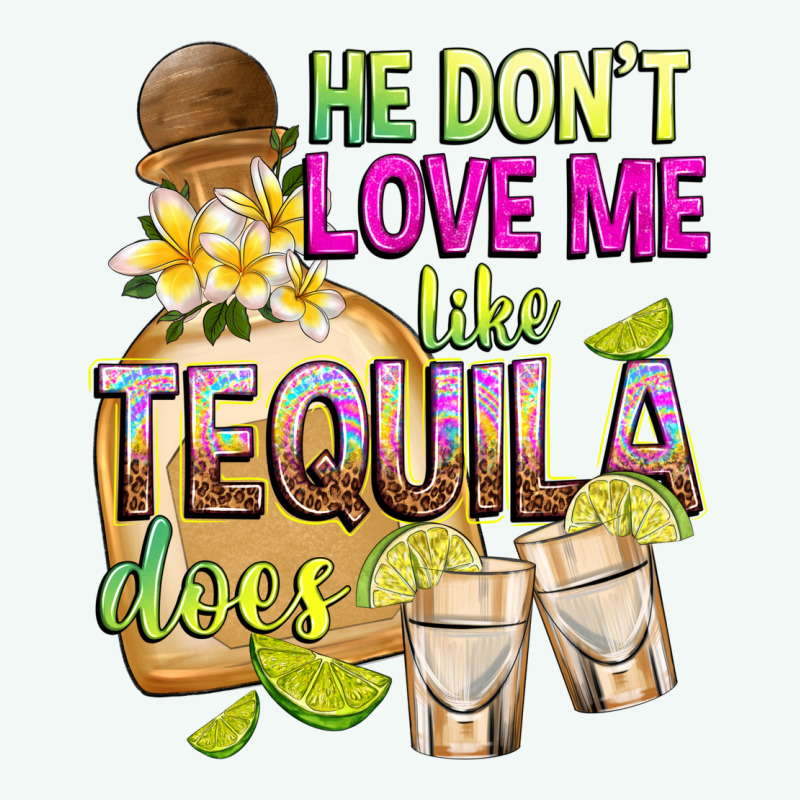 He Don't Love Me Like Tequila Does Premium Hoodie by texasbilliewilder | Teevron