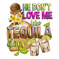 He Don't Love Me Like Tequila Does | Teevron