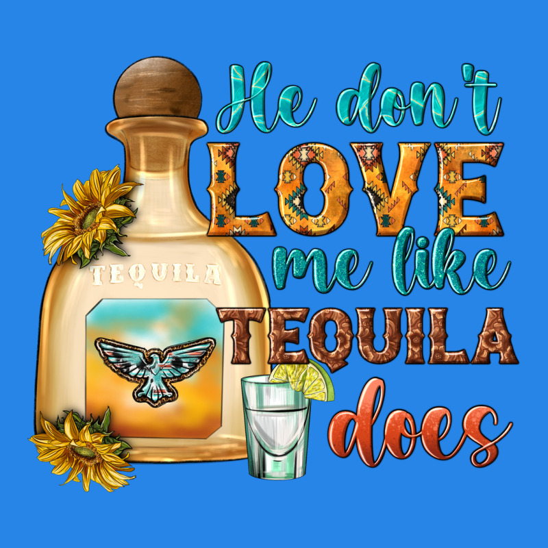 He Don't Love Me Like Tequila Does Premium Hoodie by texasbilliewilder | Teevron