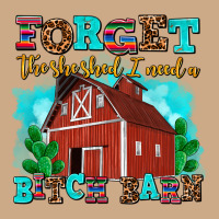 Forget The She Shed I Need A Bitch Barn Vintage Hoodie | Teevron