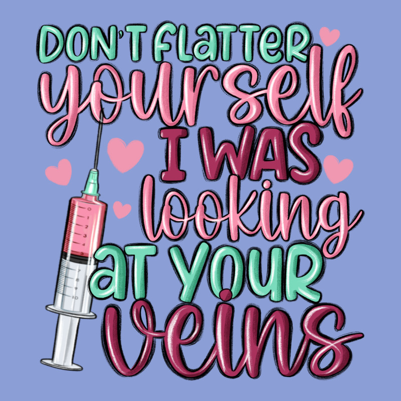 Don't Flatter Yourself I Was Looking At Your Veins Long Sleeve Tee by MaliasSmallBusiness | Teevron