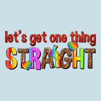 Lets Get One Thing Straight Ladies Tee | Teevron
