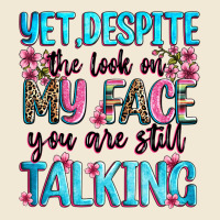 Yet,despite The Look On My Face You Are Still Talk Premium Tee | Teevron