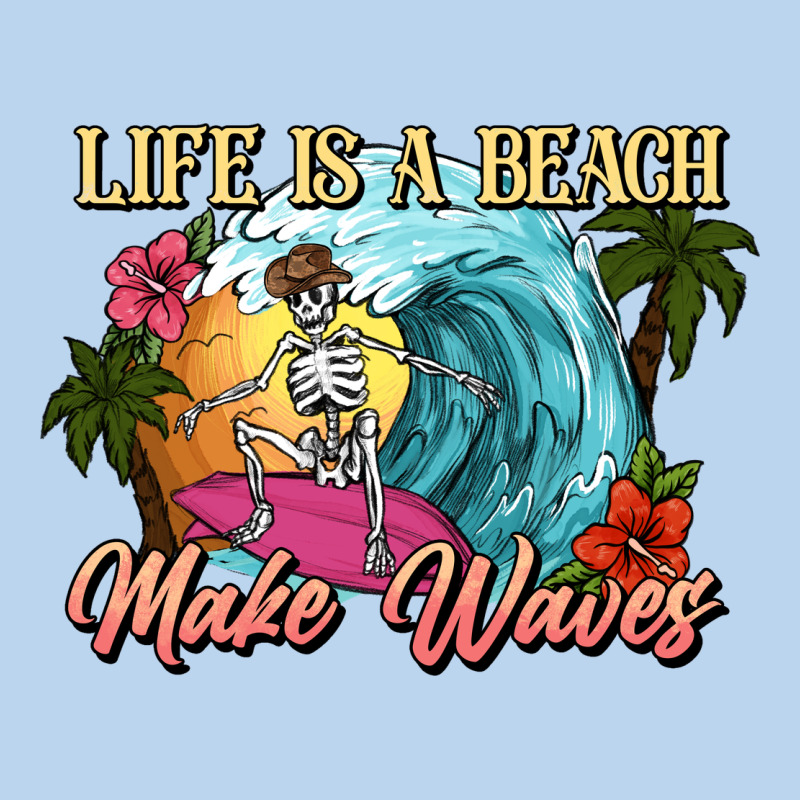 Life Is A Beach Make Waves Skeleton Classic Tee by NancyCooperArtShop | Teevron