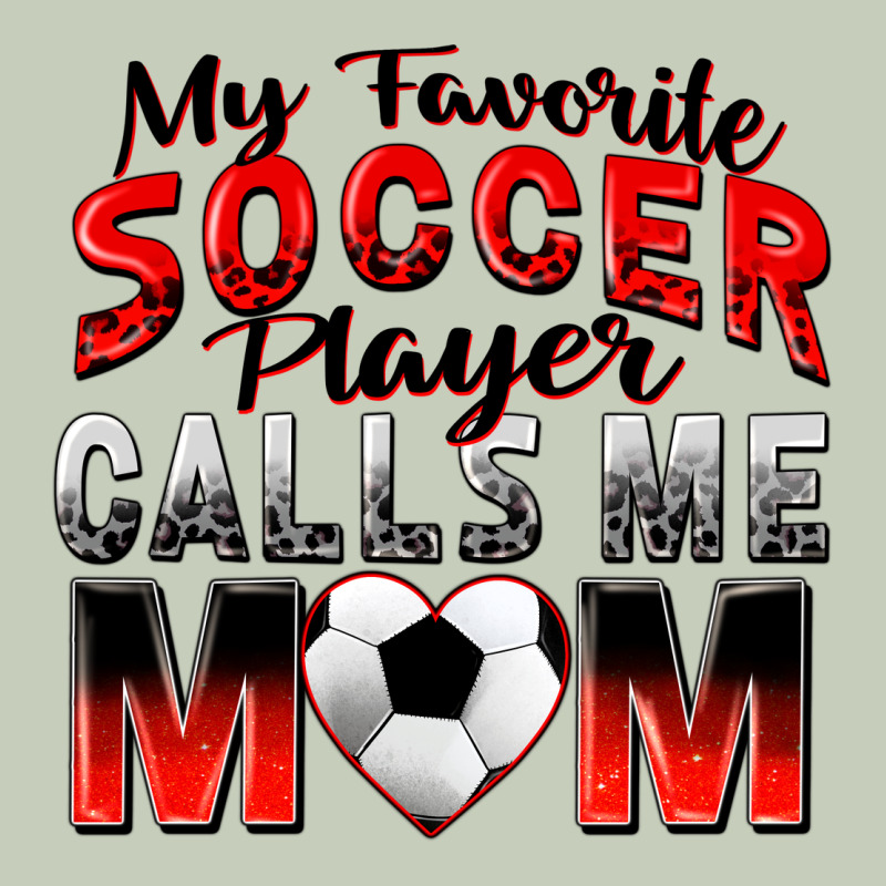My Favorite Soccer Player Calls Me Mom Ladies Tee by Zillion Design Studio | Teevron