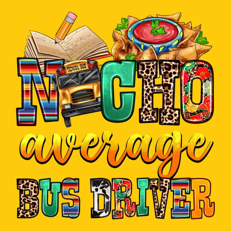 Nacho Average Bus Driver Premium Hoodie by texasbilliewilder | Teevron