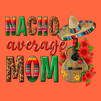 Nacho Average Mom Premium Hoodie | Teevron