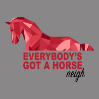 Everybody's Got A Horse Neigh Vintage Tee | Teevron