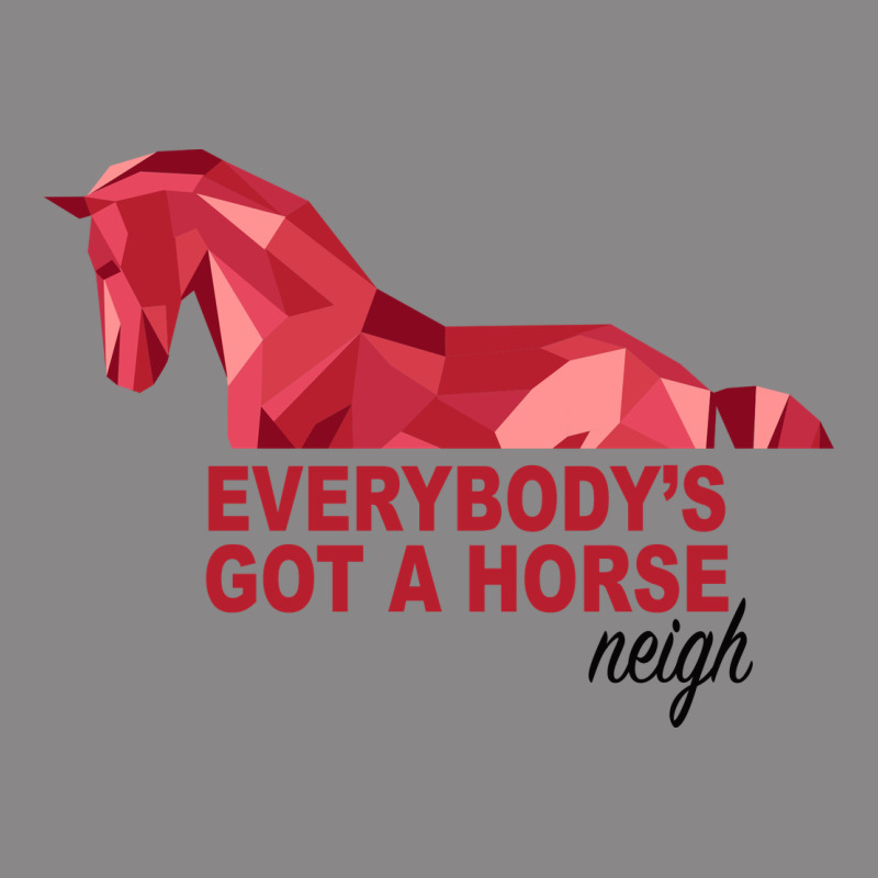 Everybody's Got A Horse Neigh Vintage Tee by Bettercallsaul | Teevron