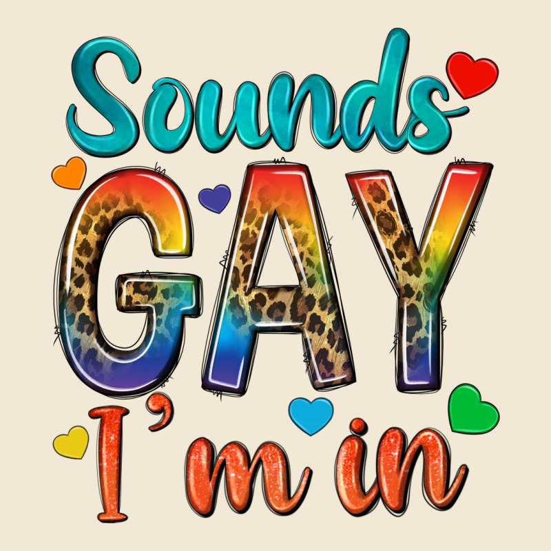 Sounds Gay Im In Ladies Tee by texasbilliewilder | Teevron