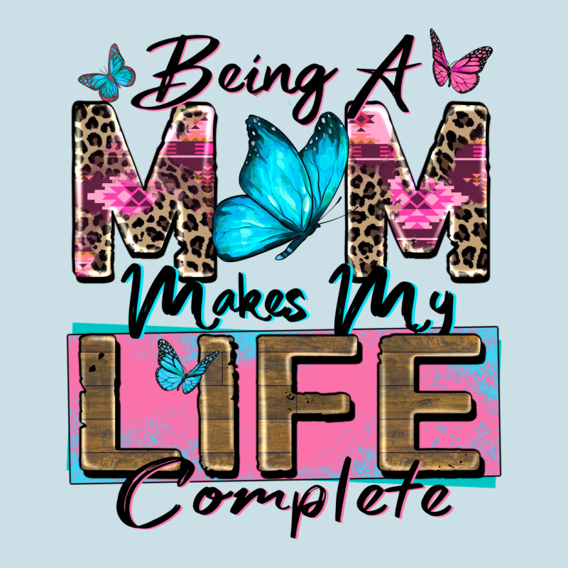 Being A Mom Makes My Life Complete Ladies Tee by Zillion Design Studio | Teevron