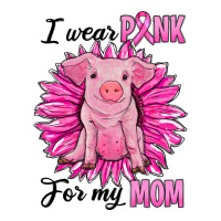 i wear pink for my mom pig | Teevron