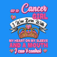 As A Cancer Girl I Was Born With My Heart On My Sleeve And A Mouth Classic Tee | Teevron