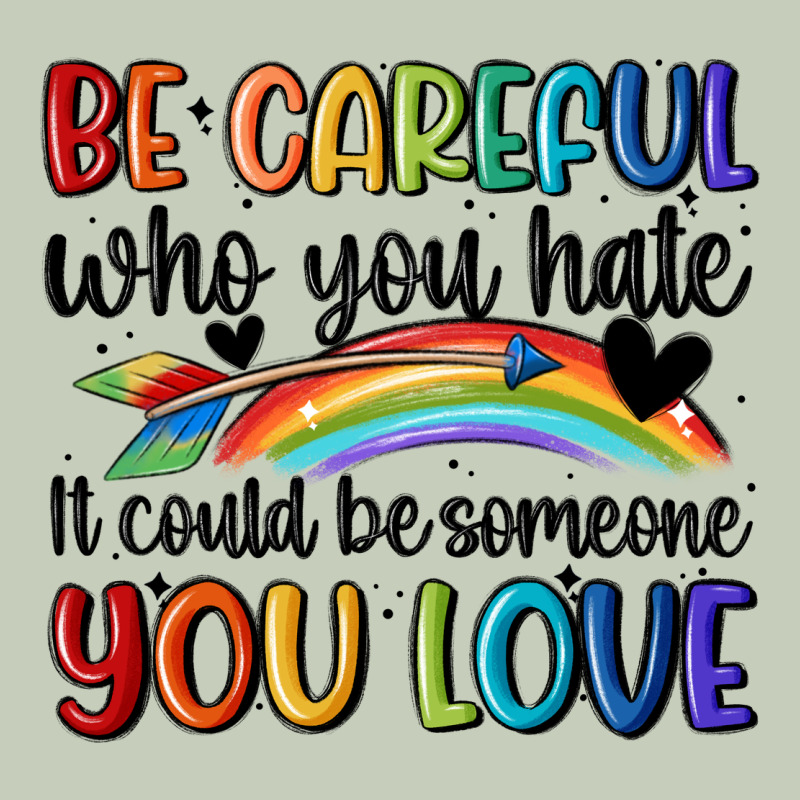 Be Careful Who You Hate Long Sleeve Tee by MaliasSmallBusiness | Teevron