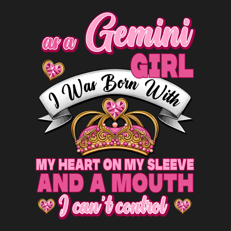 As A Gemini Girl I Was Born With My Heart On My Sleeve And A Mouth Classic Tee by Jasminsmagicworld | Teevron