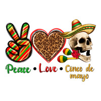 Peace Love Cinco De Mayo | Teevron