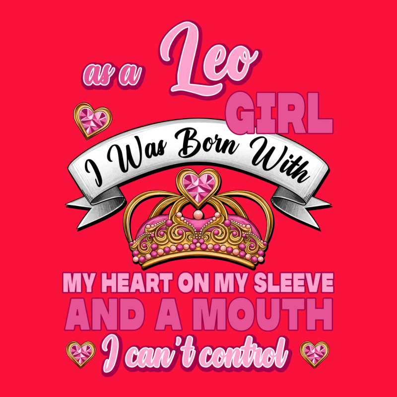 As A Leo Girl I Was Born With My Heart On My Sleeve And A Mouth Classic Tee by Jasminsmagicworld | Teevron