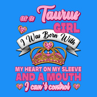 As A Taurus Girl Zodiac Girls Classic Tee | Teevron