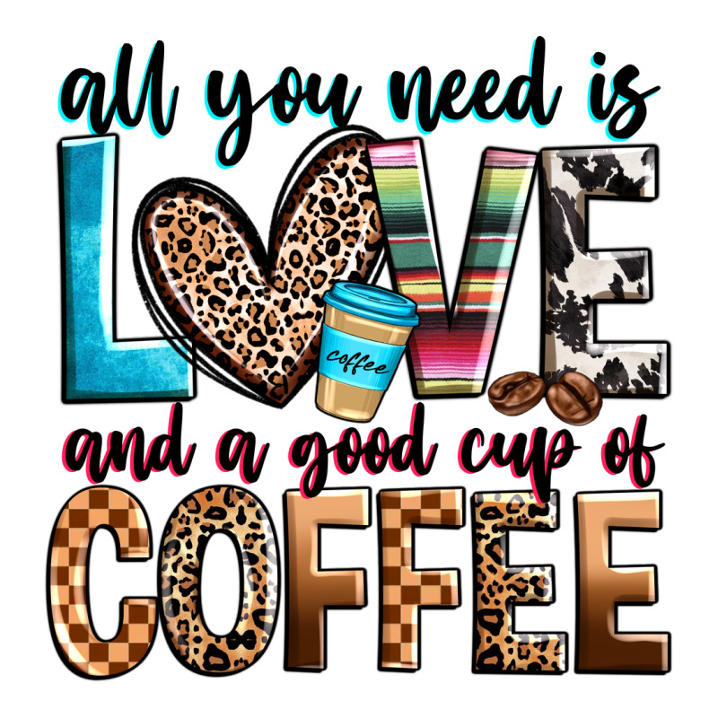 All You Need Is Love And A Good Cup Of Coffee Premium Tee by Zillion Design Studio | Teevron