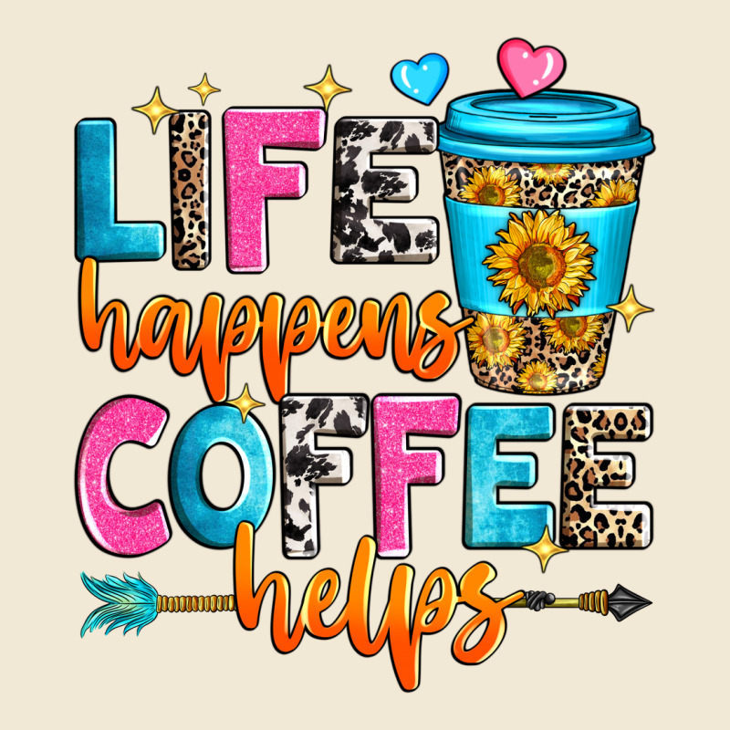 Life Happens Coffee Helps Premium Tee by Zillion Design Studio | Teevron