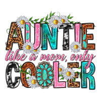 Auntie Like A Mom Only Cooler Premium Hoodie | Teevron