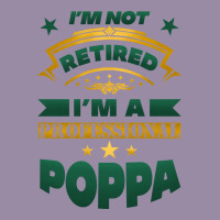 I'm Not Retired I'm A Professional Poppa Classic Tee | Teevron