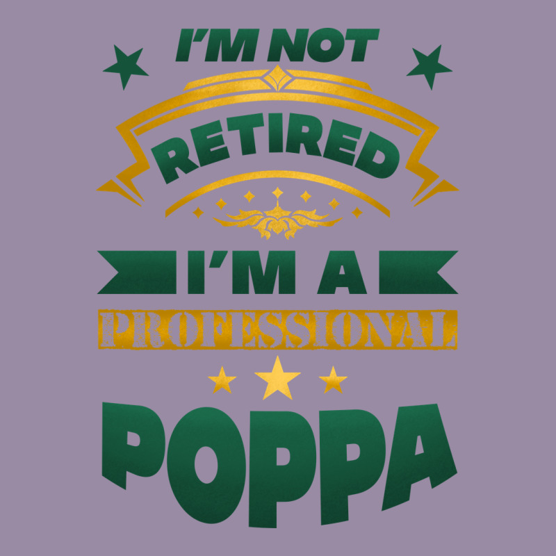 I'm Not Retired I'm A Professional Poppa Classic Tee by Jasminsmagicworld | Teevron