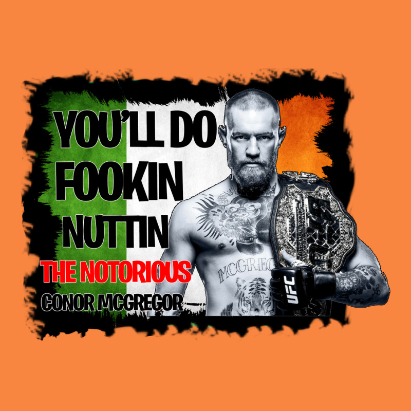 The Notorious Conor Mcgregor Fookin Nuttin Premium Sweatshirt by Bettercallsaul | Teevron