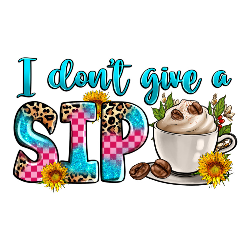 I Don't Give A Sip Premium Tee by Zillion Design Studio | Teevron