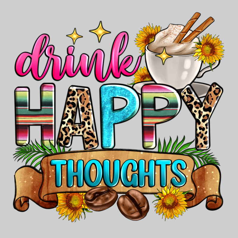 Drink Happy Thoughts Premium Tee by Zillion Design Studio | Teevron