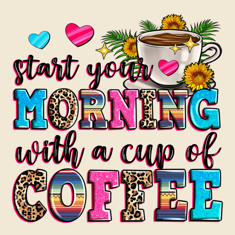 Start Your Morning With A Cup Of Coffee Premium Tee by Zillion Design Studio | Teevron
