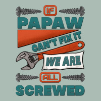 If Papaw Can't Fix It We Are All Screwed Classic Tee | Teevron