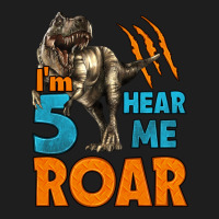 I'm Five Hear Me Roar Dinosaur Birthday Classic Tee | Teevron