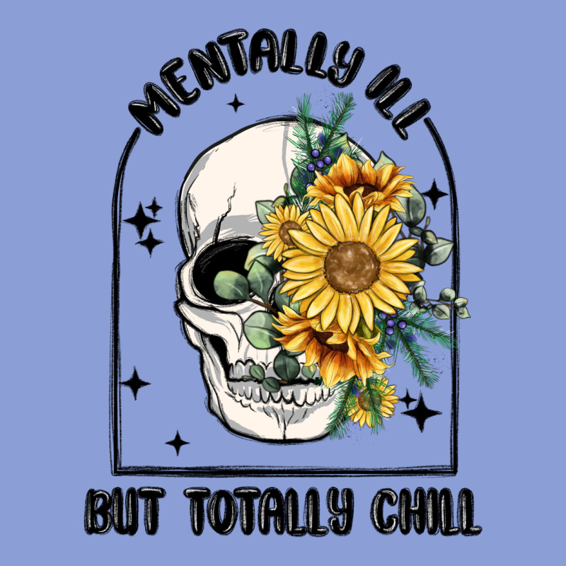 Mentally Ill But Totally Chill Long Sleeve Tee by MaliasSmallBusiness | Teevron