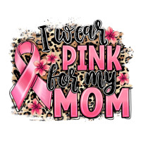 i wear pink for my mom | Teevron