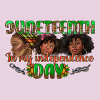 Juneteenth In My Independence Day Ladies Tee | Teevron