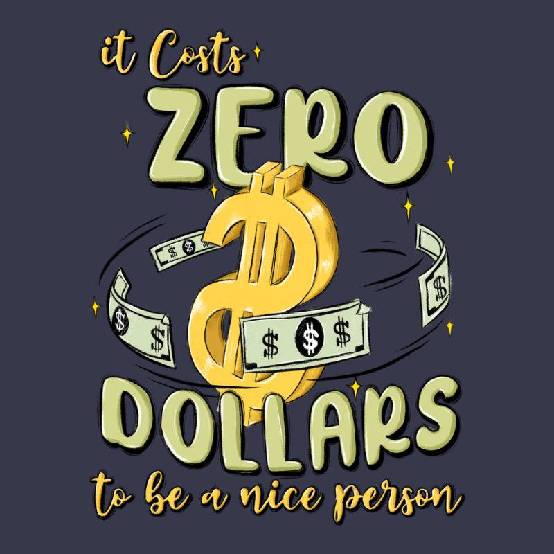 It Costs Zero Dollars To Be A Nice Person Long Sleeve Tee by MaliasSmallBusiness | Teevron