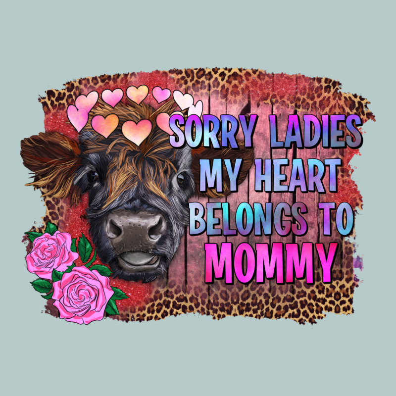 Sorry Ladies My Heart Belongs To Mommy Highland Calf Heavy Core Tee by RanaPortraitStore | Teevron