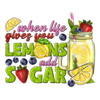 when life gives you lemons add sugar tbw | Teevron