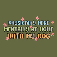 Physically Here Mentally At Home With My Dog Long Sleeve Tee | Teevron