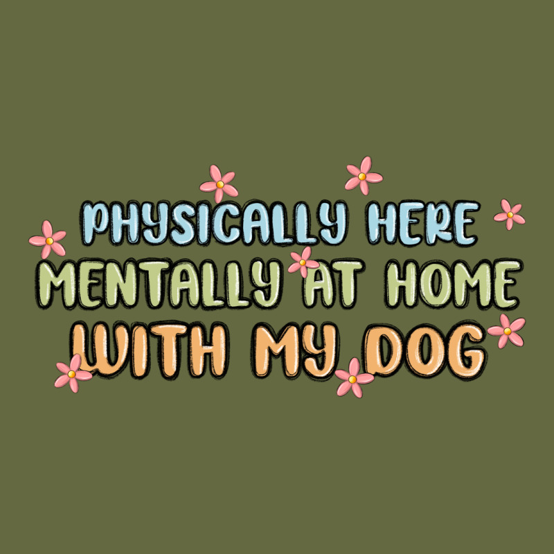 Physically Here Mentally At Home With My Dog Long Sleeve Tee by MaliasSmallBusiness | Teevron