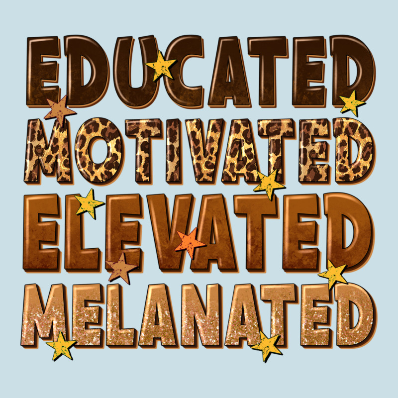 Melanin Educated Motivated Elevated Melanated Ladies Tee by texasbilliewilder | Teevron