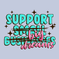 Support Small Businesses Big Dreams Long Sleeve Tee | Teevron