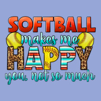 Softball Makes Me Happy You, Not So Much Classic Tee | Teevron