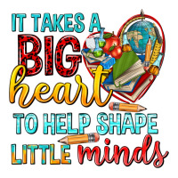 big heart to help shape little minds tbw | Teevron