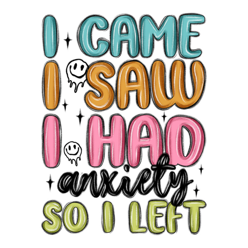I Came I Saw I Had Anxiety So I Left Long Sleeve Tee by MaliasSmallBusiness | Teevron