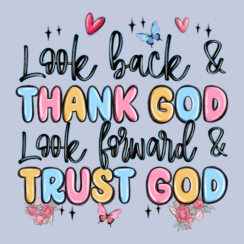 Look Back And Thank God Look Forward And Trust God Long Sleeve Tee by MaliasSmallBusiness | Teevron